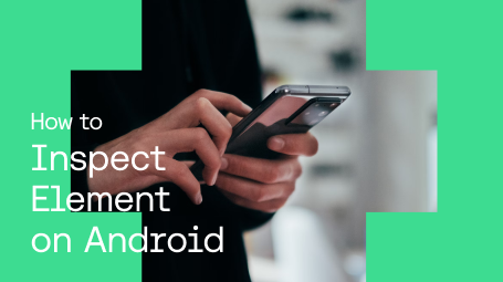 How to Inspect Element on Android blog