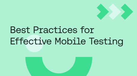 Best Practices for Effective Mobile Testing blog