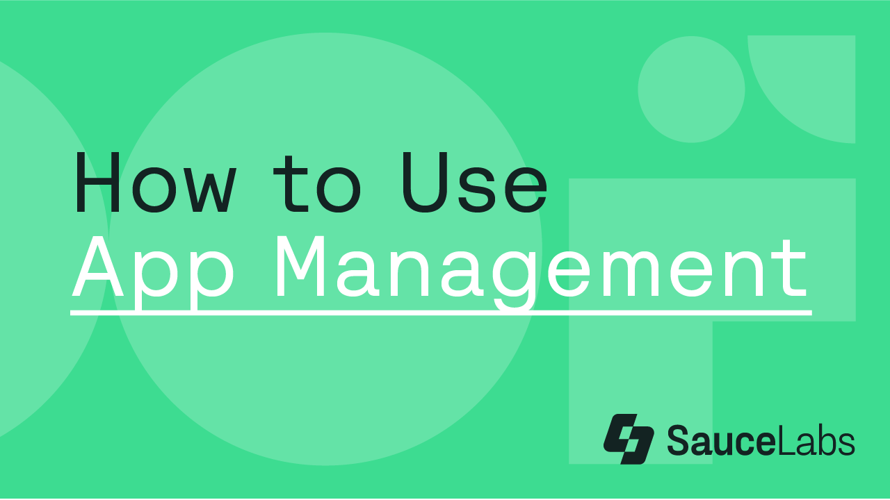 Unified app management on Sauce Labs demo video