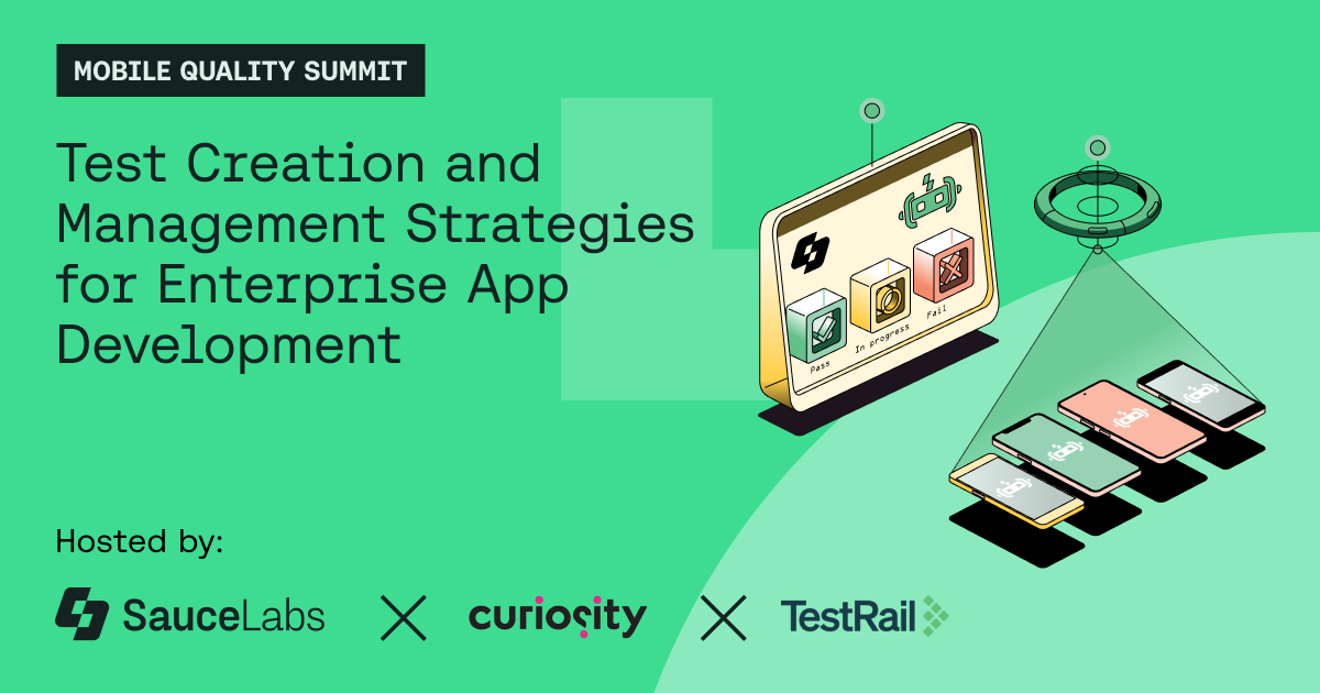 Mobile Quality Summit: Test Creation and Management Strategies for Enterprise App Development