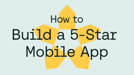 How to Build a 5-Star Mobile App blog
