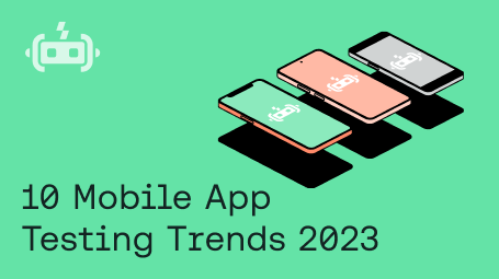 10 Mobile App Testing Trends 2023 blog