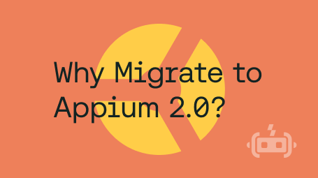 Why Migrate to Appium 2 blog