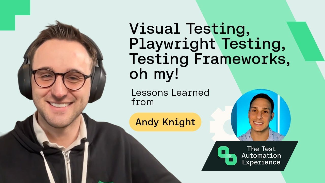Visual Testing, Playwright Testing, and Testing Frameworks with Andy Knight
