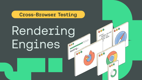 Rendering Engines In Cross Browser Testing