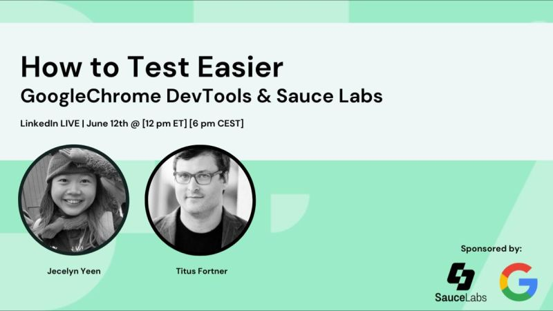 Webinar: How to Test Easier with Google Chrome DevTools and Sauce Labs