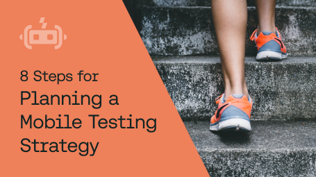 8 Steps for Planning a Mobile Testing Strategy blog