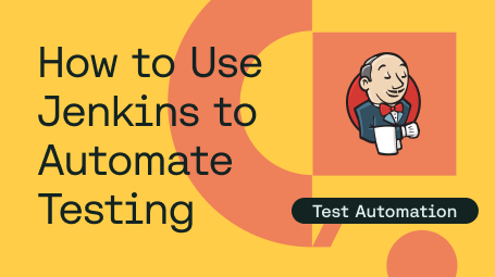How to Use Jenkins to Automate Testing